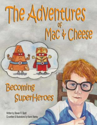 Książka The Adventures of Mac & Cheese: Becoming Superheroes Steven R Scott