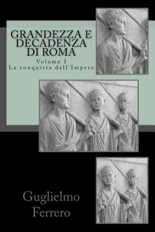 Kniha Grandezza e Decadenza di Roma: La conquista dell'Impero Guglielmo Ferrero