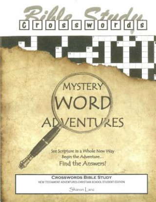 Könyv Crosswords Bible Study: Mystery Word Adventures - New Testament - Christian School Student Edition Sharon Lanz
