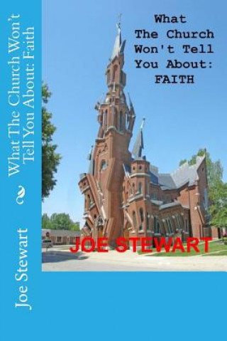 Carte What The Church Won't Tell You About: Faith Joe Stewart