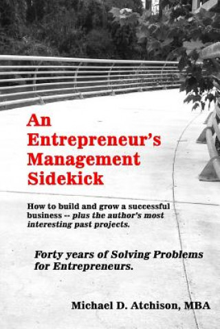 Carte An Entrepreneur's Management Sidekick: How to build and grow a successful business Michael D Atchison Mba