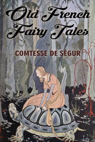 Książka Old French Fairy Tales: Illustrated Comtesse De Segur