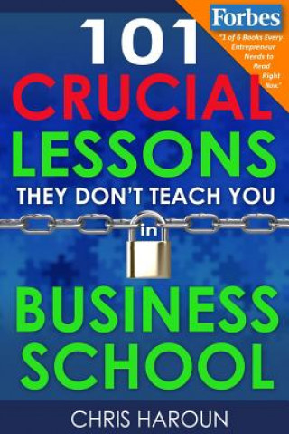 Carte 101 Crucial Lessons They Don't Teach You in Business School Chris Haroun