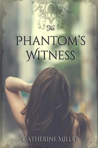 Kniha The Phantom's Witness Catherine Miller