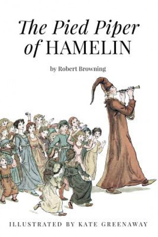 Carte The Pied Piper of Hamelin: Illustrated Robert Browning