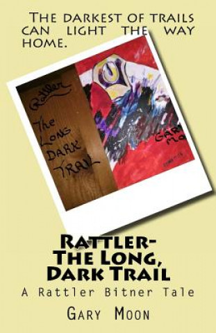 Könyv Rattler-The Long, Dark Trail MR Gary Moon Jr