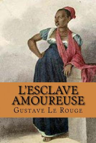 Kniha L'esclave amoureuse M Gustave Le Rouge