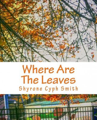Knjiga Where Are The Leaves MR Shyrone L Smith