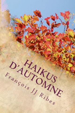 Buch Haikus d'Automne: Po?mes Courts Contemporains M Francois Jj Ribes