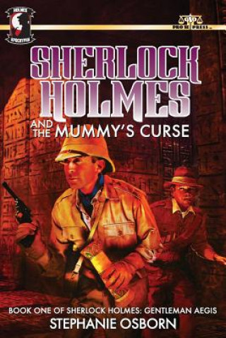 Kniha Sherlock Holmes and the Mummy's Curse: Book One of Sherlock Holmes: Gentleman Aegis Stephanie Osborn