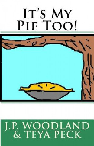 Knjiga It's My Pie Too! J P Woodland