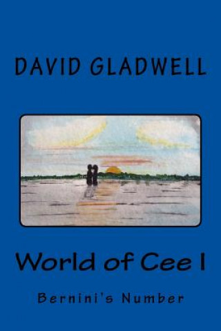 Knjiga World of Cee I: Bernini's Number Dr David Robert Gladwell