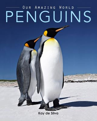 Kniha Penguins: Amazing Pictures & Fun Facts on Animals in Nature Kay De Silva