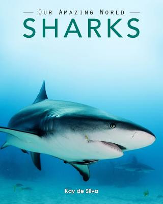 Kniha Sharks: Amazing Pictures & Fun Facts on Animals in Nature Kay De Silva