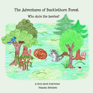 Książka The Adventures of Bucklethorn Forest: Who stole the berries? Natasha Steinbeis