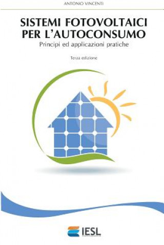 Kniha Sistemi Fotovoltaici Per l'Autoconsumo: Principi Ed Applicazioni Pratiche Antonio Vincenti