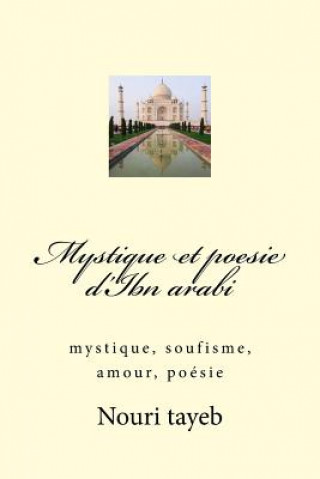 Carte Mystique et poesie d'Ibn arabi: mystique, soufisme, amour, poésie Nouri Tayeb