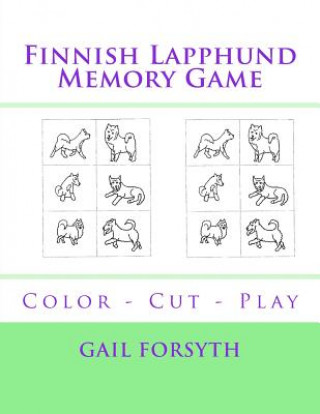 Könyv Finnish Lapphund Memory Game: Color - Cut - Play Gail Forsyth