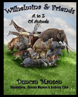 Könyv Wilhelmina & Friends: A to Z Of Animals Duncan Manson