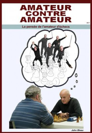 Carte Amateur contre amateur: La pensée du joueur d'échecs John Bleau