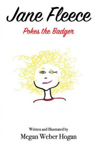 Kniha Jane Fleece: Pokes the Badger Megan Weber Hogan