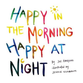 Knjiga Happy in the Morning Happy at Night Joe Abrams