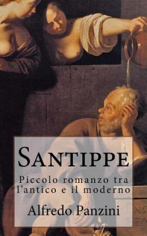 Könyv Santippe: Piccolo romanzo tra l'antico e il moderno Alfredo Panzini