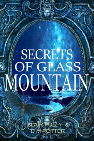 Kniha Secrets of Glass Mountain Blair Polly