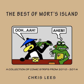 Kniha The Best Of Mort's Island: A Collection of Comic Strips from 2010 - 2014 Chris Lees