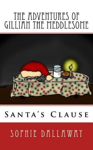 Kniha The adventures of Gillian the Meddlesome: Santa's Clause Sophie Dallaway