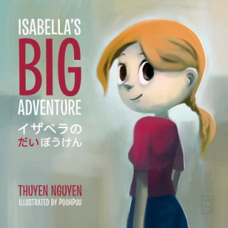 Könyv Isabella's Big Adventure (Japanese Version) Thuyen Nguyen