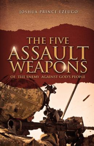 Kniha The Five Assault Weapons of The Enemy Against God's People Pas Joshua Prince Ezeugo