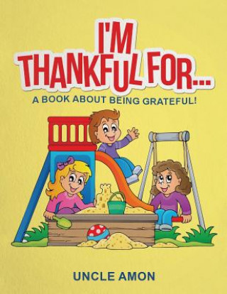 Książka I'm Thankful For...: A Book About Being Grateful! (Activities and Coloring Book) Uncle Amon