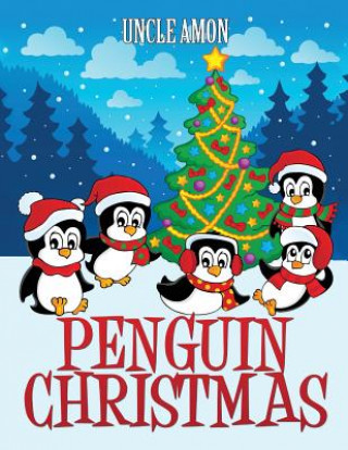 Könyv Penguin Christmas: Christmas Stories, Jokes, Puzzles, and a Christmas Coloring Book Uncle Amon