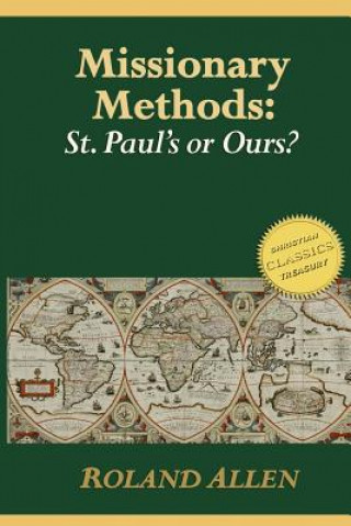 Kniha Missionary Methods: St. Paul's or Ours?: A Study of the Church in the Four Provinces Roland Allen