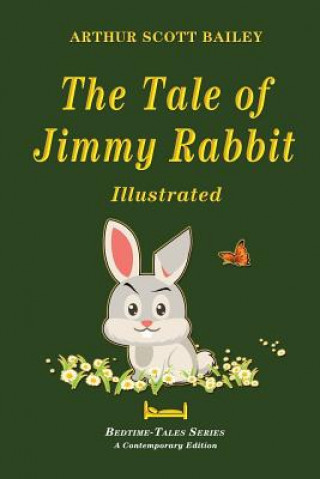 Książka The Tale of Jimmy Rabbit - Illustrated Arthur Scott Bailey