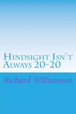 Kniha Hindsight Isn't Always 20-20 Richard Williamson