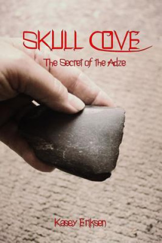 Carte Skull Cove, The Secret of the Adze Kasey Eriksen