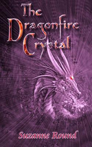 Książka The Dragonfire Crystal Suzanne Round