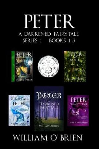 Carte Peter: A Darkened Fairytale - Series 1 Books 1-5: Vol 1 - 5 William O'Brien