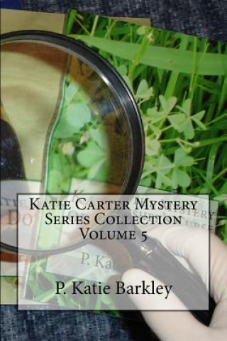 Könyv Katie Carter Mystery Series Collection Volume 5 P Katie Barkley