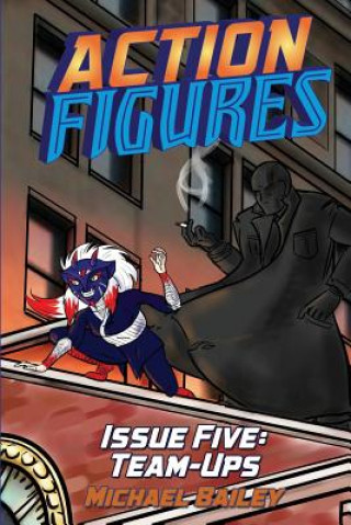 Knjiga Action Figures - Issue Five: Team-Ups Michael C Bailey