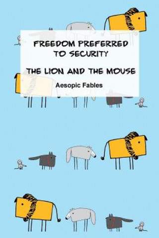 Книга Freedom Preferred to Security & The Lion and the Mouse: Aesopic Fables Jeremy Ramsden