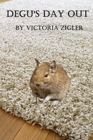 Book Degu's Day Out Victoria Zigler