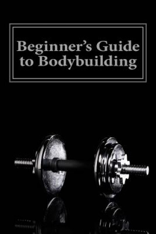 Kniha Beginner's Guide to Bodybuilding Jeff Haney