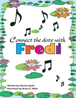 Kniha The Adventures of Fredi and her Lilypad Band Connect the Dots Marsha Heydt