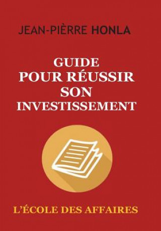 Carte Guide pour réussir son investissement: L'école des affaires Jean Pierre Honla