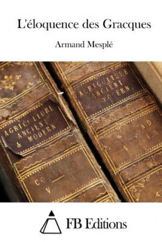 Kniha L'éloquence des Gracques Armand Mesple
