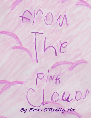 Knjiga From The Pink Clouds: From The Pink Clouds Erin O'Reilly-Ho
