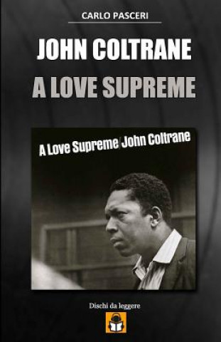 Kniha John Coltrane - A Love Supreme: Guida All'ascolto Carlo Pasceri